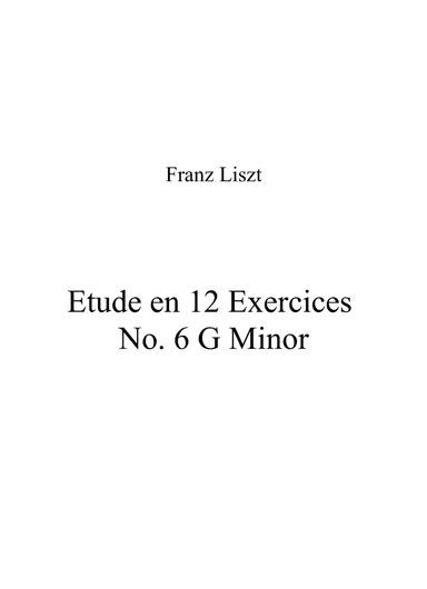 Franz Liszt - Etude en 12 Exercices No 6 G Minor