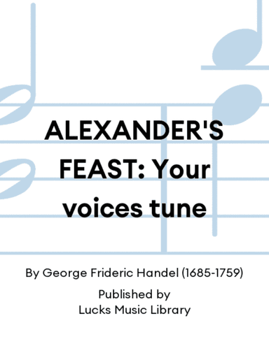 ALEXANDER'S FEAST: Your voices tune