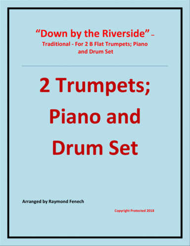 Down by the Riverside - Traditional - 2 B Flat Trumpets; Piano and Drum Set - Intermediate level