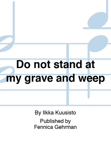 Do not stand at my grave and weep