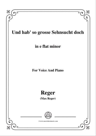 Reger-Und hab' so grosse Sehnsucht doch in e falt minor,for Voice and Piano