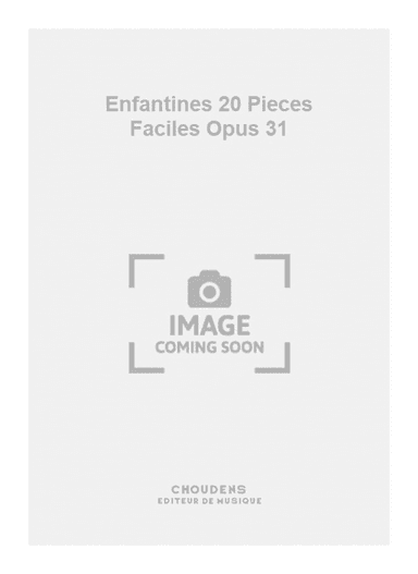 Enfantines 20 Pieces Faciles Opus 31