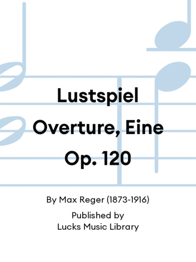 Lustspiel Overture, Eine Op. 120