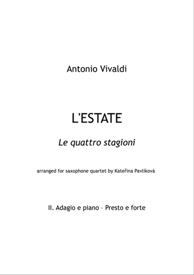 A. Vivaldi: Summer from the Four Seasons for Saxophone Quartet, II. Adagio e piano – Presto e fort