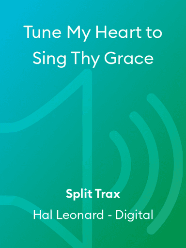 Tune My Heart to Sing Thy Grace