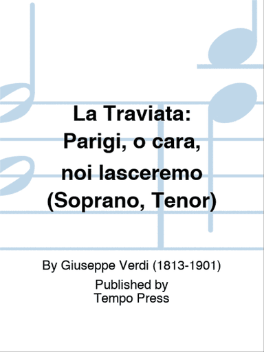 TRAVIATA, LA: Parigi, o cara, noi lasceremo (Soprano, Tenor)