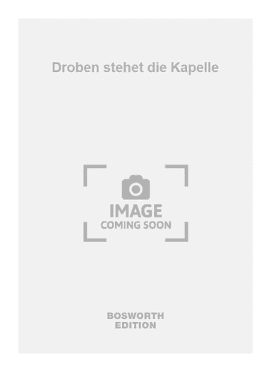 Droben stehet die Kapelle