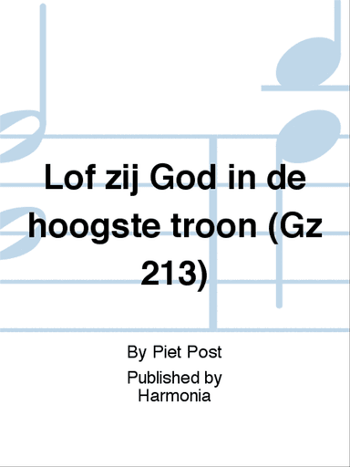 Lof zij God in de hoogste troon (Gz 213)