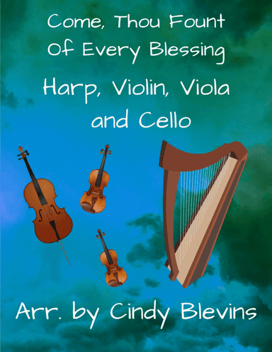 Come, Thou Fount Of Every Blessing, for Violin, Viola, Cello and Harp