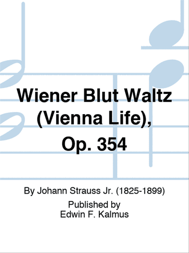 Wiener Blut Waltz (Vienna Life), Op. 354