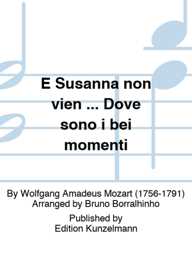 E Susanna non vien ... Dove sono i bei momenti