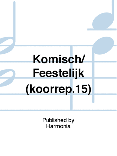 Komisch/ Feestelijk (koorrep.15)