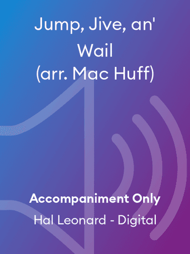 Jump, Jive, an' Wail (arr. Mac Huff)
