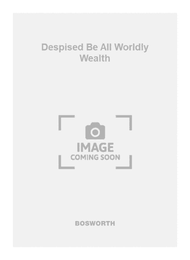 Despised Be All Worldly Wealth