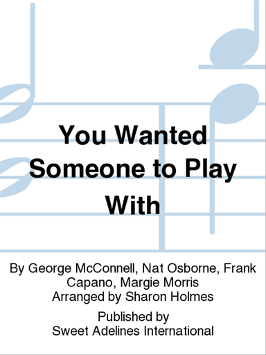 You Wanted Someone to Play With