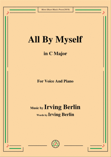 Irving Berlin-All By Myself,in C Major,for Voice and Piano