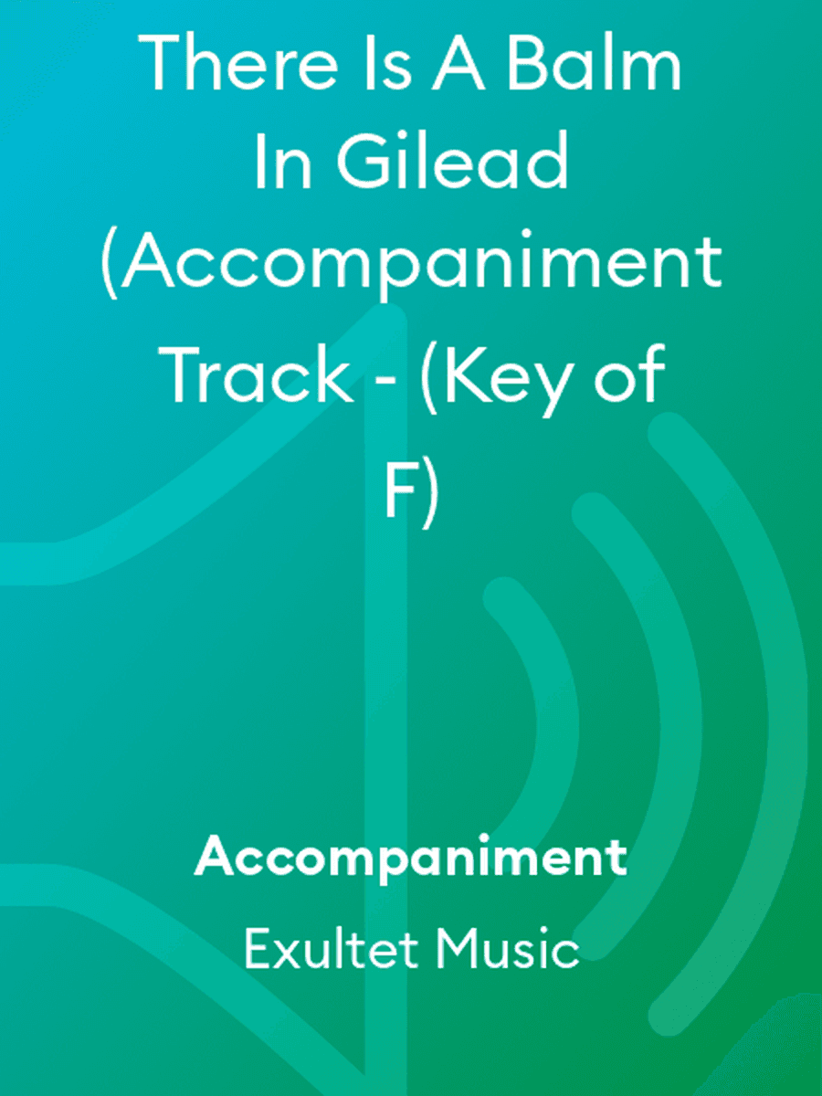 There Is A Balm In Gilead (Accompaniment Track - (Key of F)