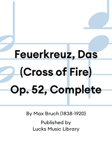 Feuerkreuz, Das (Cross of Fire) Op. 52, Complete