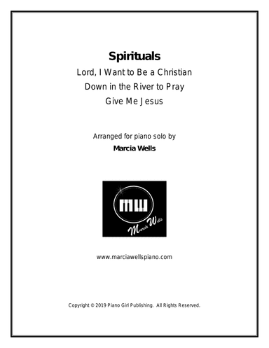 Spirituals: Lord I Want to Be a Christian, Down in the River to Pray, Give Me Jesus