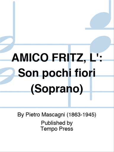 AMICO FRITZ, L': Son pochi fiori (Soprano)