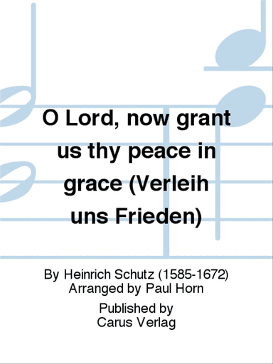 O Lord, now grant us thy peace in grace (Verleih uns Frieden)
