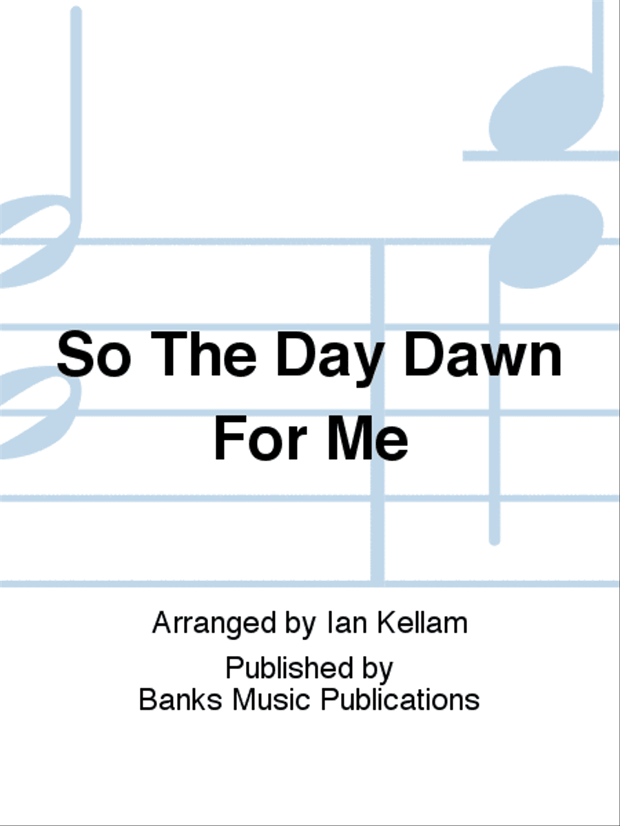 So The Day Dawn For Me