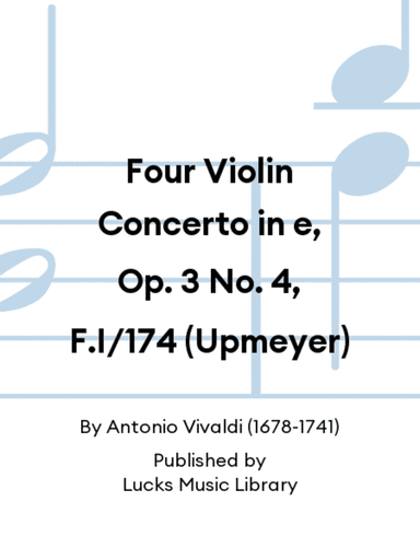 Four Violin Concerto in e, Op. 3 No. 4, F.I/174 (Upmeyer)