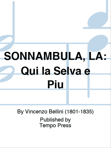 SONNAMBULA, LA: Qui la Selva e Piu