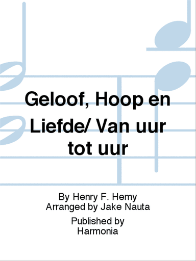 Geloof, Hoop en Liefde/ Van uur tot uur