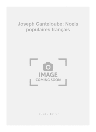 Joseph Canteloube: Noels populaires français
