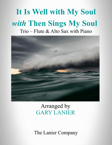 IT IS WELL WITH MY SOUL with THEN SINGS MY SOUL (Trio – Flute & Alto Sax with Piano) Score and Parts