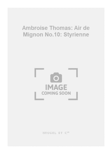 Ambroise Thomas: Air de Mignon No.10: Styrienne