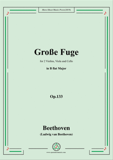 Beethoven-Große Fuge in B flat Major,Op.133,for String Quartet