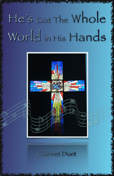 He's Got The Whole World in His Hands, Gospel Song for Clarinet Duet