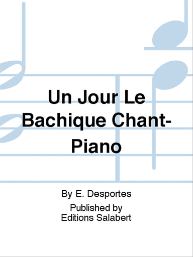 Un Jour Le Bachique Chant-Piano