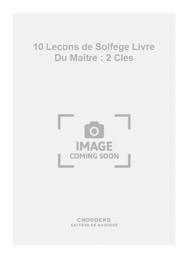 10 Lecons de Solfege Livre Du Maitre : 2 Cles