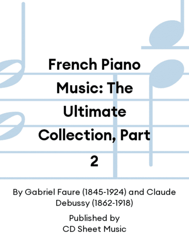 French Piano Music: The Ultimate Collection, Part 2