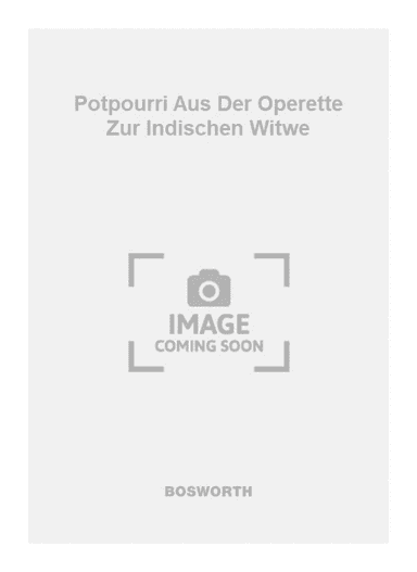 Potpourri Aus Der Operette Zur Indischen Witwe