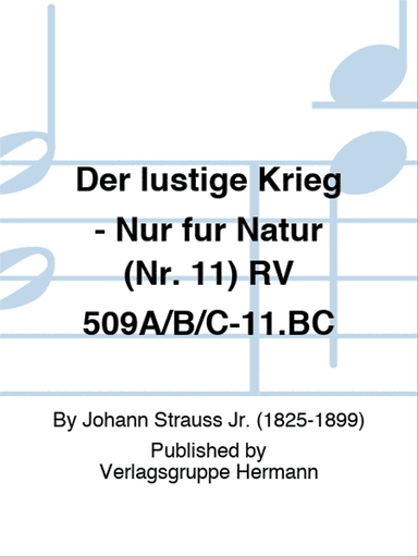 Der lustige Krieg - Nur für Natur (Nr. 11) RV 509A/B/C-11.BC