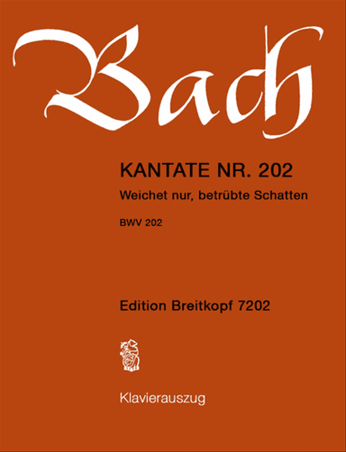 Cantata BWV 202 "Weichet nur, betruebte Schatten"