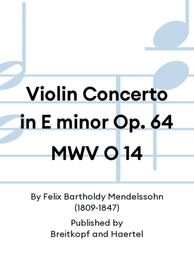 Violin Concerto in E minor Op. 64 MWV O 14
