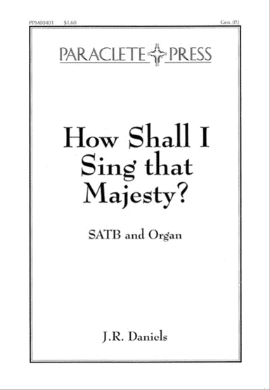 How Shall I Sing that Majesty?