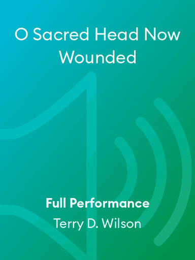 O Sacred Head Now Wounded