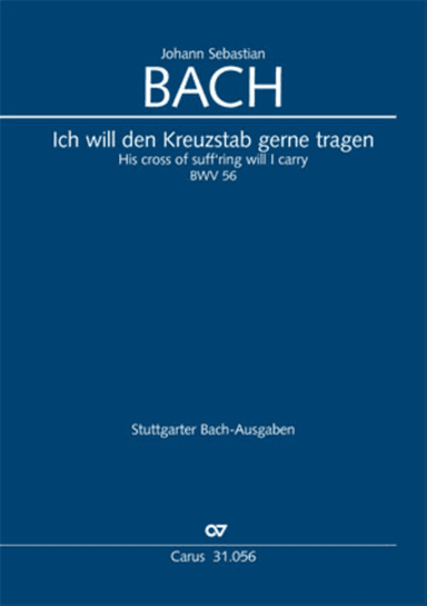 His cross of suff'ring will I carry (Ich will den Kreuzstab gerne tragen)
