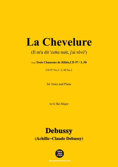 Debussy-La Chevelure(Il m'a dit 'cette nuit,j'ai rêvé'),CD 97 No.2(L.90 No.2),in G flat Major