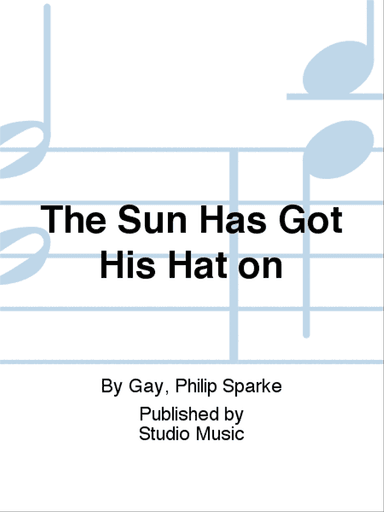 The Sun Has Got His Hat on