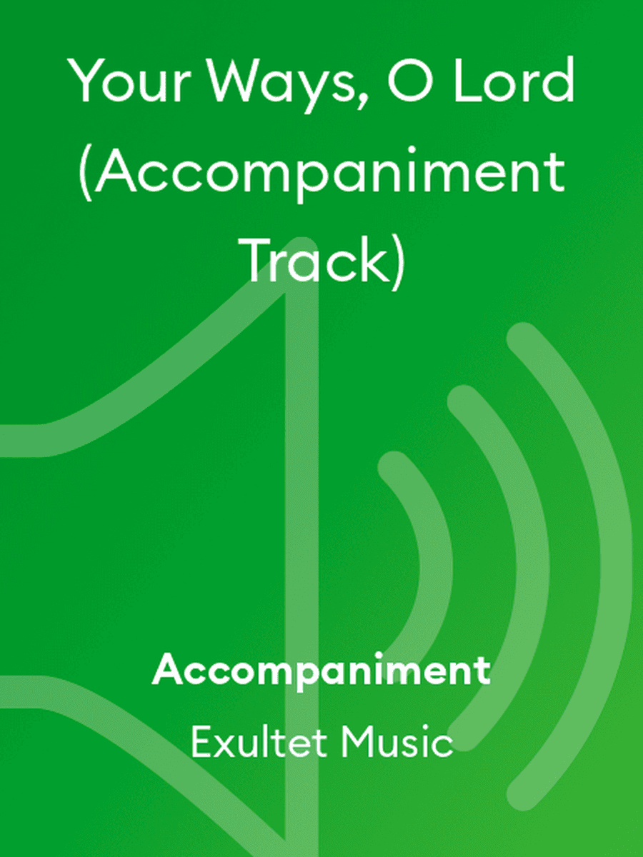 Your Ways, O Lord (Accompaniment Track)