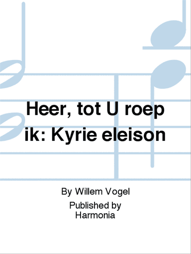 Heer, tot U roep ik: Kyrie eleison