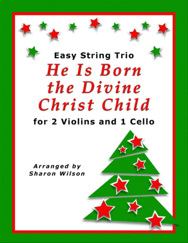 He Is Born the Divine Christ Child (for String Trio – 2 Violins and 1 Cello)