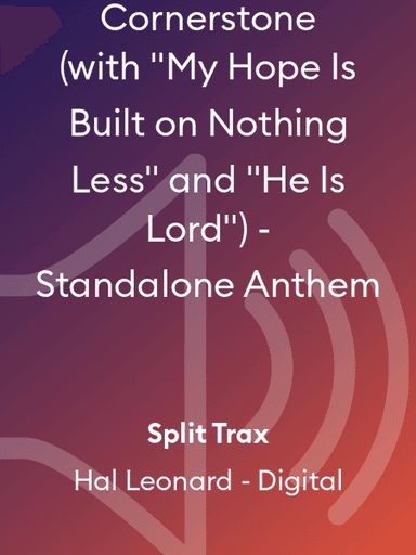 Cornerstone (with "My Hope Is Built on Nothing Less" and "He Is Lord") - Standalone Anthem